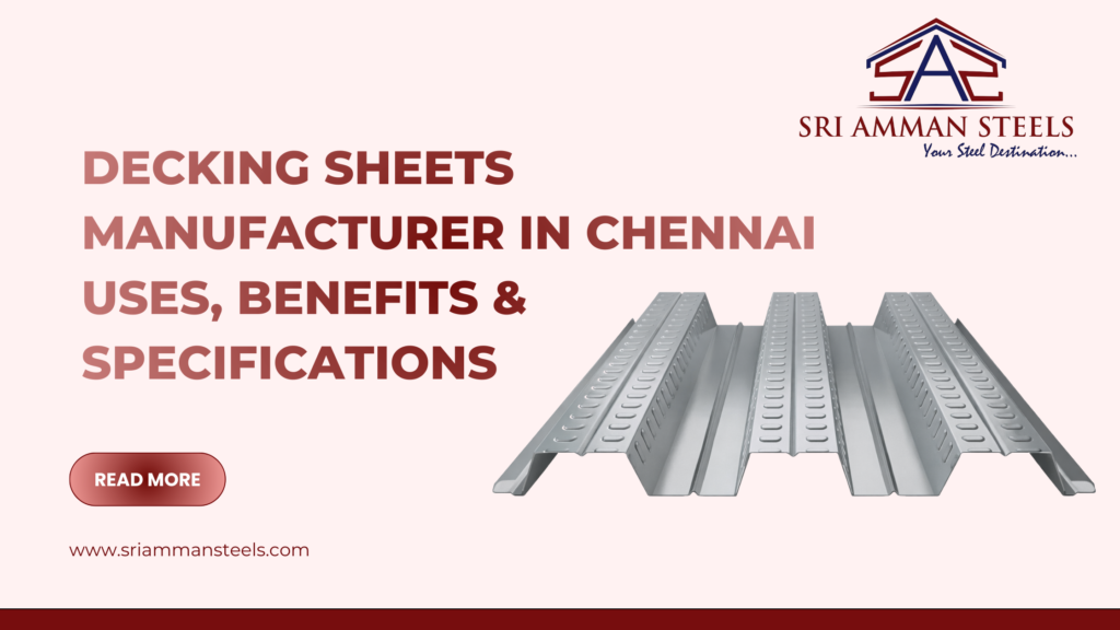 Decking Sheets Manufacturer in Chennai Uses, Benefits & Specifications